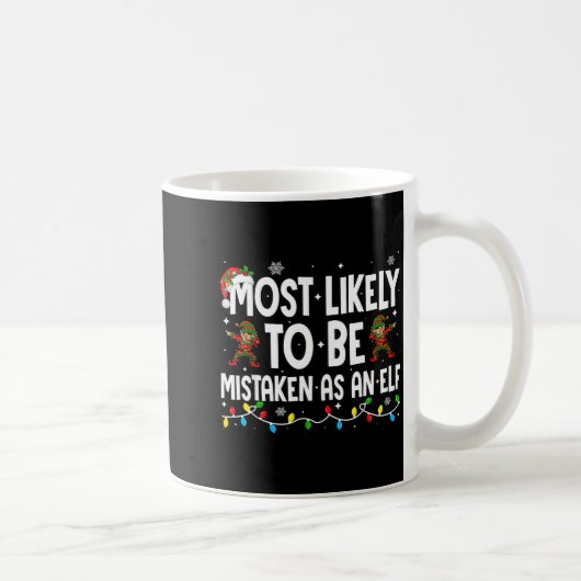 Mug Most Likely To Be Mistaken As An Elf Funny Family  (Droite)