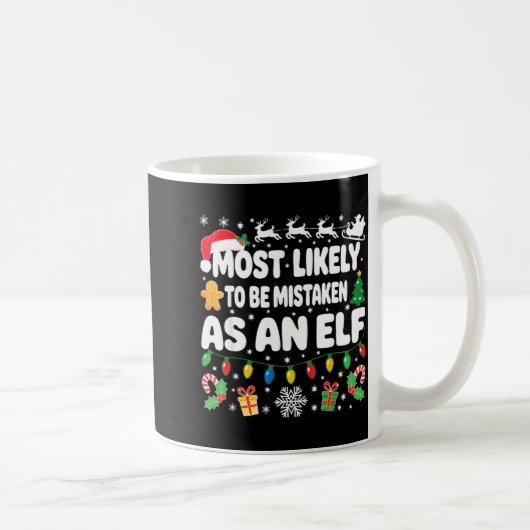 Mug Most Likely To Be Mistaken As An Elf Shirt Family (Droite)