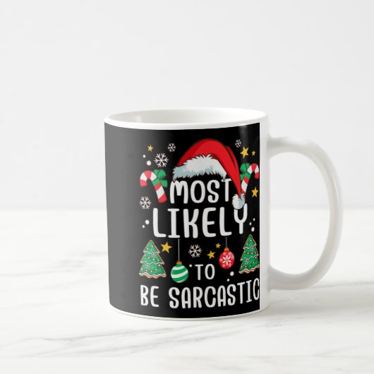 Mug Most Likely To Be Sarcastic Funny Family Xmas Holi (Droite)