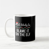 Mug Most Likely To Blame It On The Elf Santa Family Ch (Gauche)
