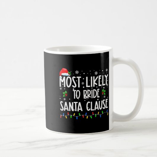 Mug Most Likely To Bride Santa Clause Christmas Matchi (Droite)