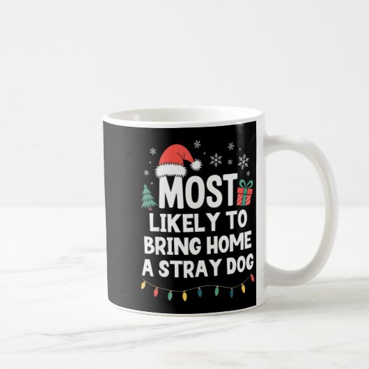Mug Most Likely To Bring Home A Stray Dog Christmas Fu (Droite)