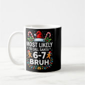 Mug Most Likely To Call Santa 6-7 Bruh Funny Christmas (Gauche)