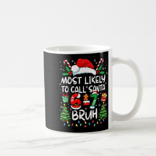 Mug Most Likely To Call Santa 6-7 Bruh Meme Funny Chri (Droite)
