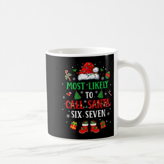 Mug Most Likely To Call Santa 6 7 Funny Meme 67 Men Wo (Droite)