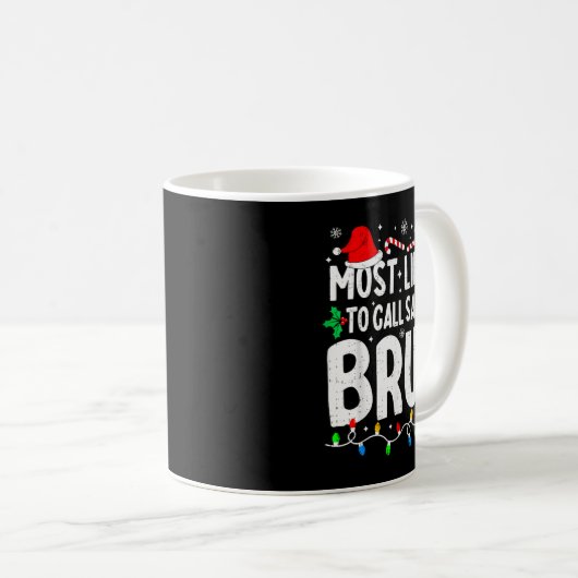 Mug Most Likely To Call Santa Bruh Boy Funny Matching (Devant droit)