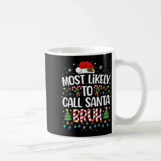 Mug Most Likely To Call Santa Bruh Boys Funny Matching (Droite)
