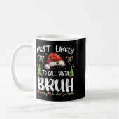Mug Most Likely To Call Santa Bruh Christmas Family Ma (Gauche)
