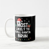 Mug Most Likely To Call Santa Bruh Christmas Funny Xma (Gauche)