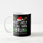 Mug Most Likely To Call Santa Bruh Funny Matching Fami (Gauche)