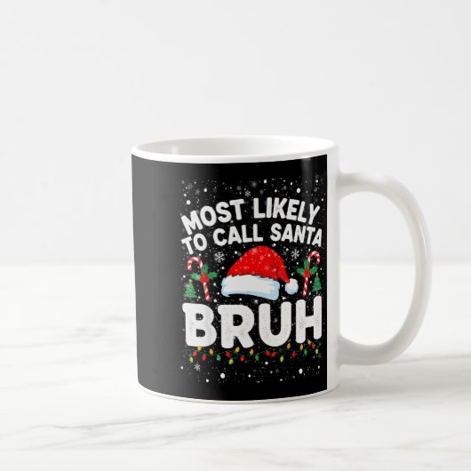 Mug Most Likely To Call Santa Bruh Funny Matching Fami (Droite)