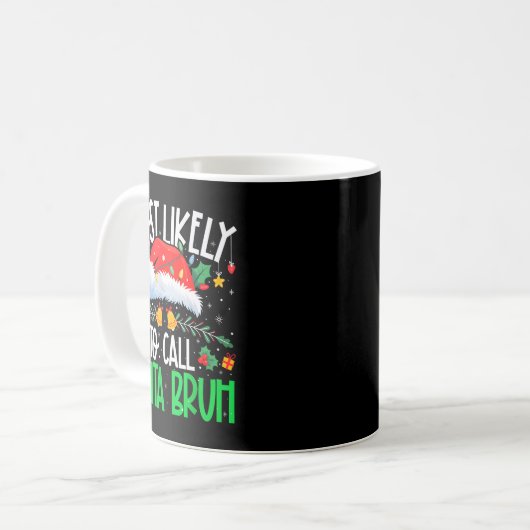 Mug Most Likely To Call Santa Bruh Funny Matching Xmas (Devant gauche)