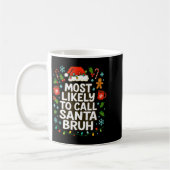 Mug Most Likely To Call Santa Bruh Xmas Funny Family G (Gauche)