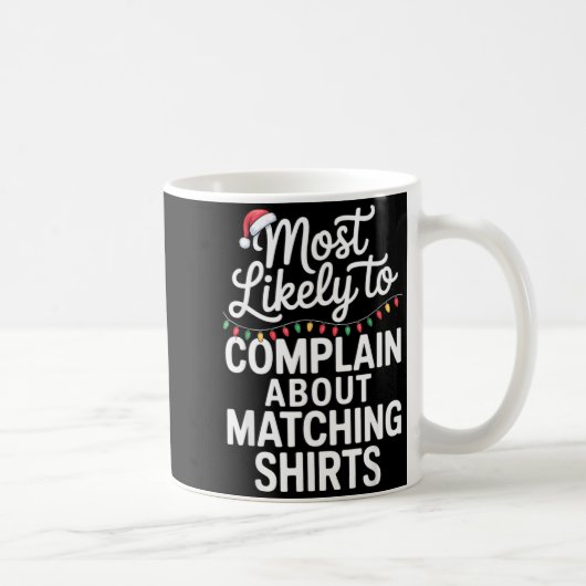 Mug Most Likely To Complain About Matching Funny Xmas  (Droite)