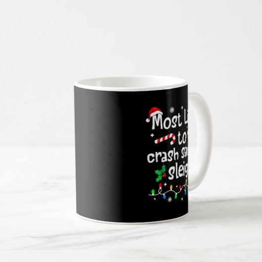Mug Most Likely To Crash Santas Sleigh Christmas Match (Devant droit)