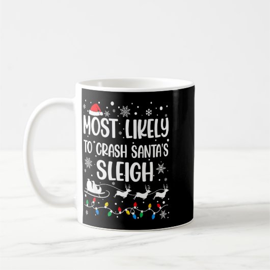 Mug Most Likely To Crash Santa's Sleigh Family Matchin (Gauche)