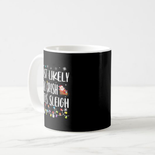 Mug Most Likely To Crash Santas Sleigh Funny Family Ch (Devant gauche)
