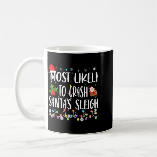 Mug Most Likely To Crash Santas Sleigh Funny Family Ch (Gauche)