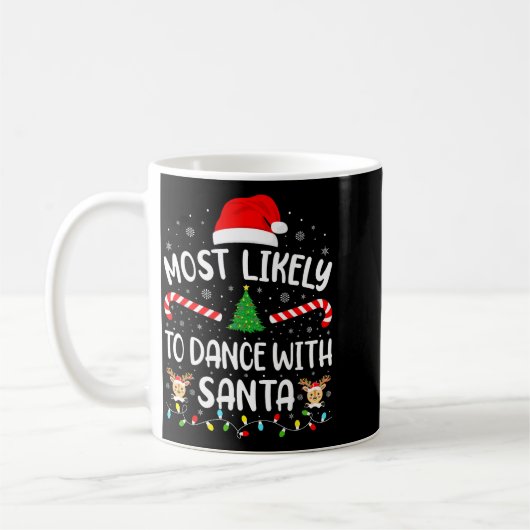 Mug Most Likely To Dance With Santa Family Matching Xm (Gauche)