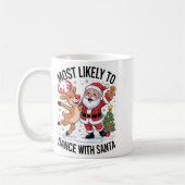 Mug Most Likely To Dance With Santa Funny Christmas De (Gauche)
