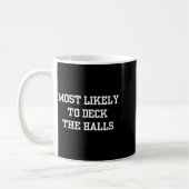 Mug Most Likely To Deck The Halls Christmas Funny  (Gauche)