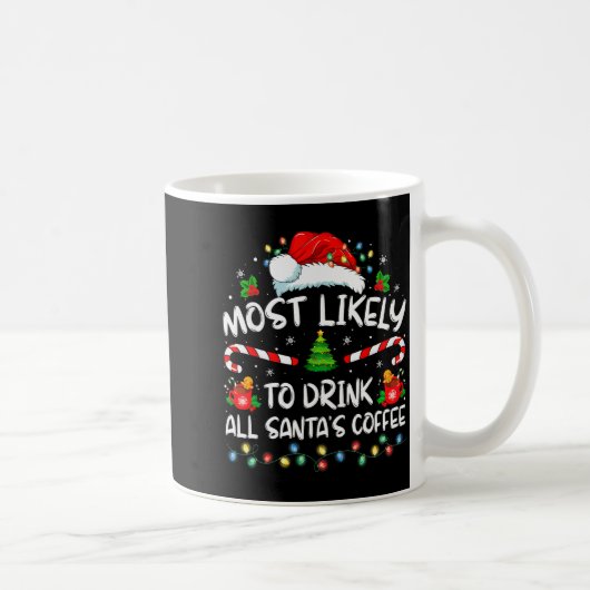Mug Most Likely To Drink All Santa's Coffee Christmas (Droite)
