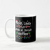 Mug Most Likely To Drink All Santa's Coffee Christmas (Gauche)