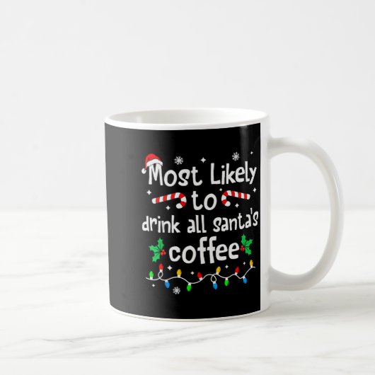 Mug Most Likely To Drink All Santa's Coffee Christmas (Droite)