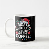 Mug Most Likely To Drink All The Coffee Funny Christma (Gauche)