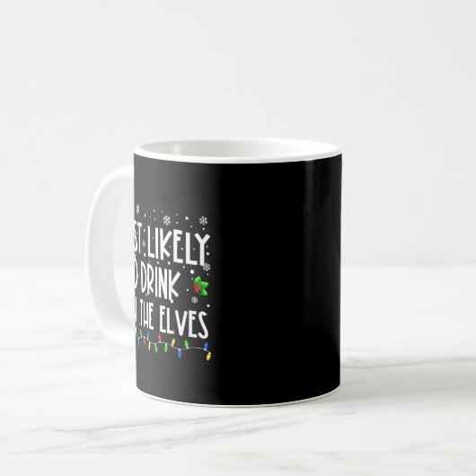 Mug Most Likely To Drink With The Elves Elf Christmas  (Devant gauche)