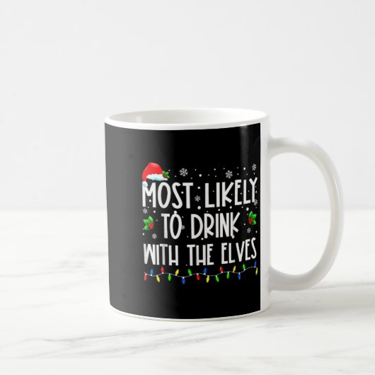 Mug Most Likely To Drink With The Elves Elf Christmas (Droite)