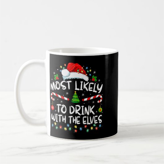 Mug Most Likely To Drink With The Elves Elf Drinking C (Gauche)