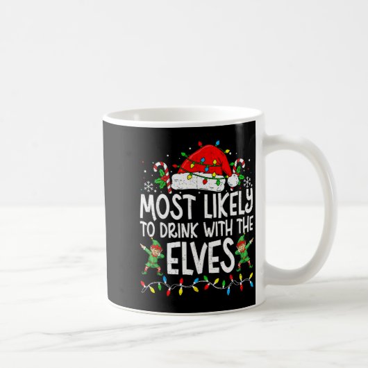 Mug Most Likely To Drink With The Elves Funny Matching (Droite)
