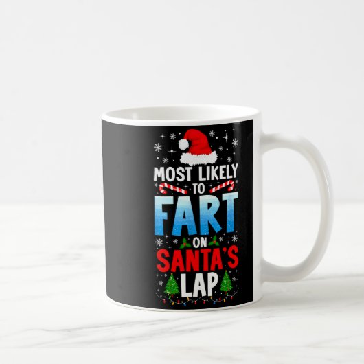 Mug Most Likely To Fart On Santa's Lap Funny Embarring (Droite)