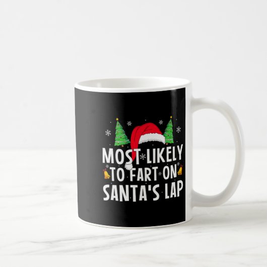 Mug Most Likely To Fart On Santa's Lap Matching Family (Droite)