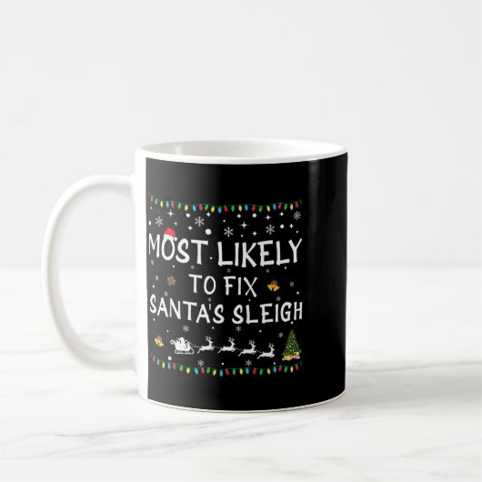 Mug Most Likely To Fix Santa's Sleigh Funny Christmas (Gauche)