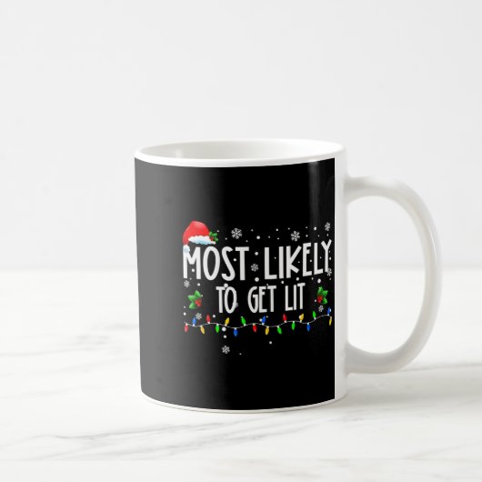 Mug Most Likely To Get Lit Christmas Matching Family (Droite)