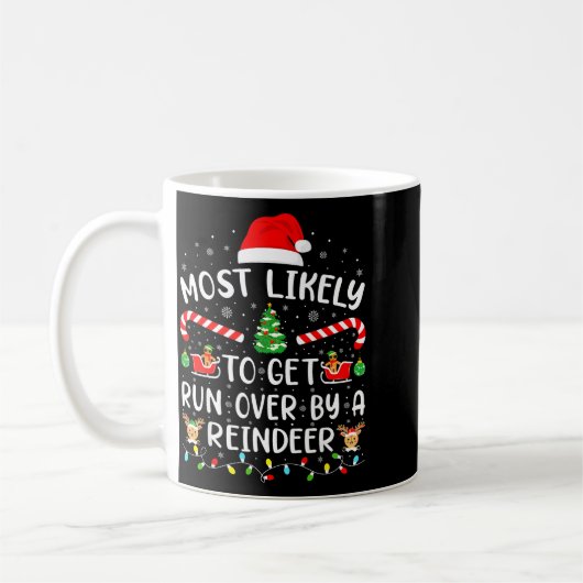 Mug Most Likely To Get Run Over By A Reindeer Matching (Gauche)