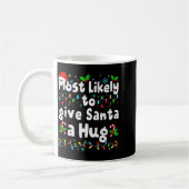 Mug Most Likely To Give Santa A Hug Family Christmas M (Gauche)