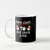 Mug Most Likely To Give Santa A Hug Family Funny Chris (Gauche)