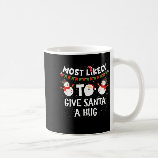 Mug Most Likely To Give Santa A Hug Family Funny Chris (Droite)