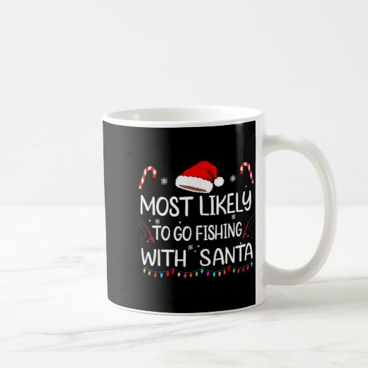 Mug Most Likely To Go Fishing With Santa Family Christ (Droite)
