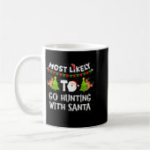 Mug Most Likely To Go Hunting With Santa Christmas Rei (Gauche)