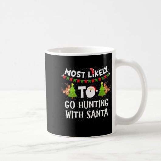 Mug Most Likely To Go Hunting With Santa Christmas Rei (Droite)