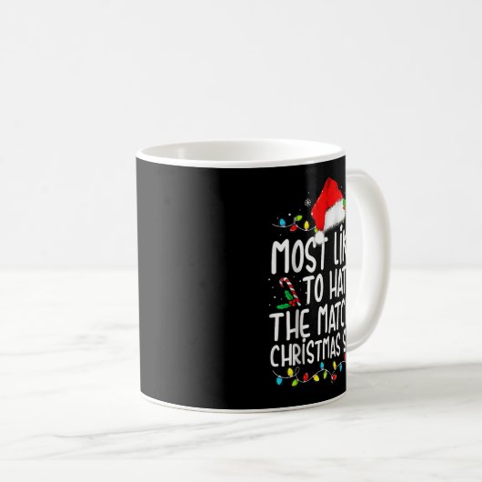 Mug Most Likely To Hate Matching Christmas (Devant droit)