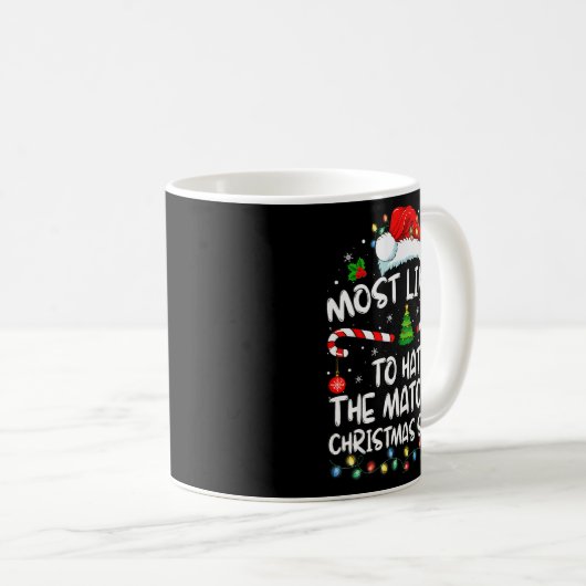Mug Most Likely To Hate Matching Christmas Funny Famil (Devant droit)