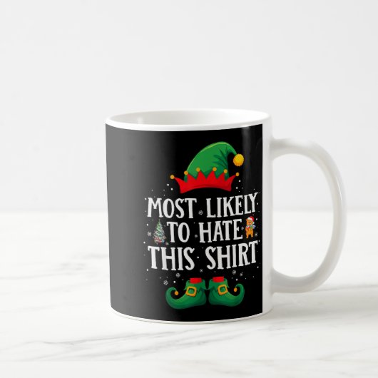 Mug Most Likely To Hate This Shirt Matching Christmas (Droite)