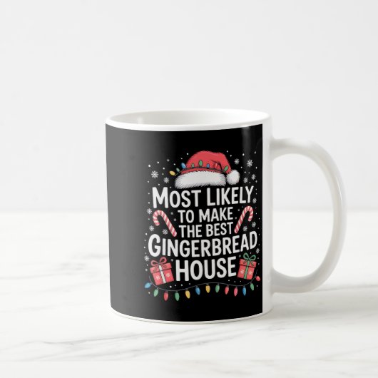 Mug Most Likely To Make The Gingerbread House Christma (Droite)