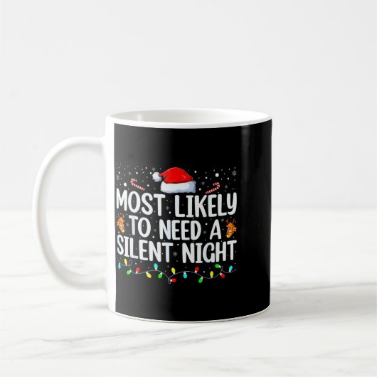 Mug Most Likely To Need A Silent Night Family Christma (Gauche)