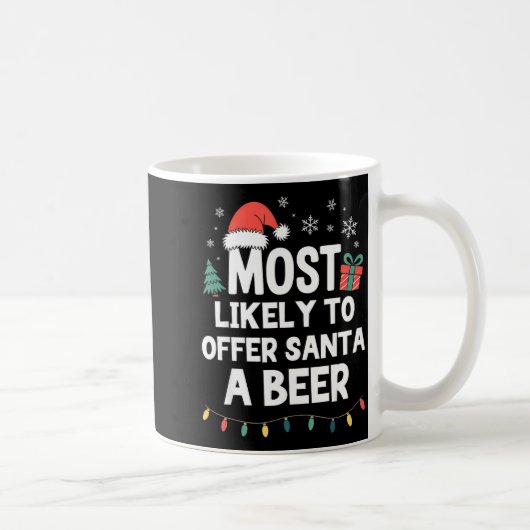 Mug Most Likely To Offer Santa A Beer Christmas Funny  (Droite)